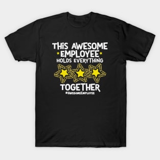 This Awesome Employee Holds Everything Together T-Shirt